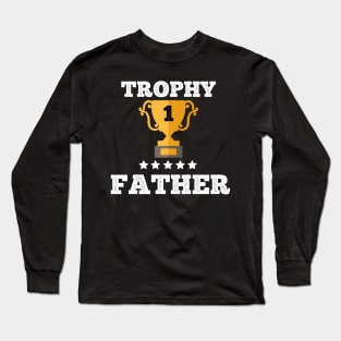 Trophy for the best father dad gift idea Long Sleeve T-Shirt